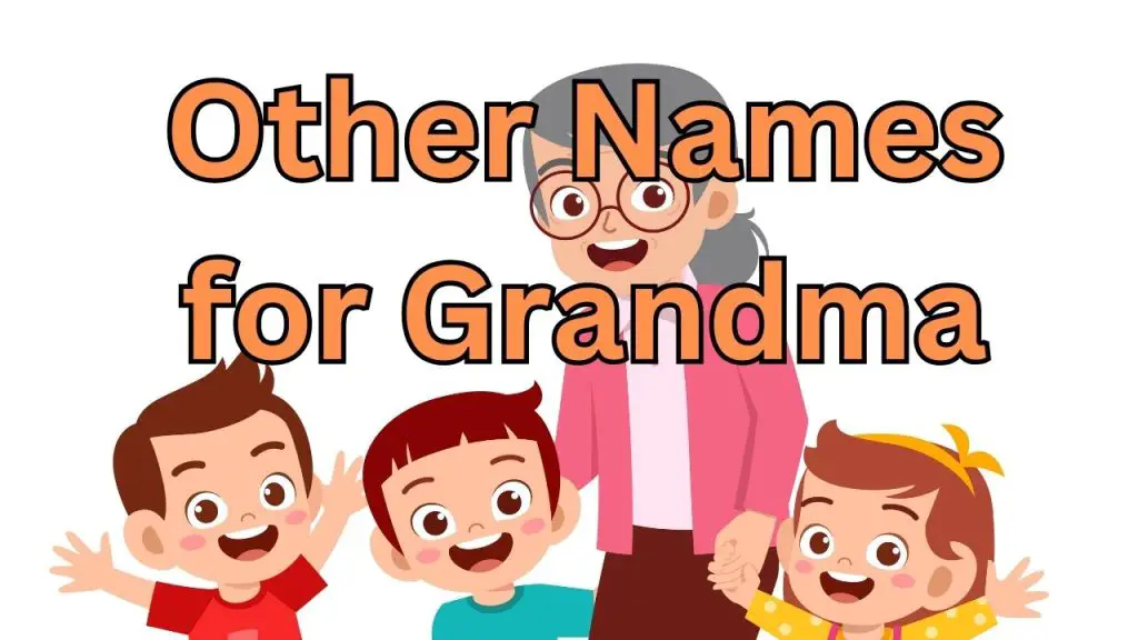 Other Names for Grandma 10 Popular Alternatives
