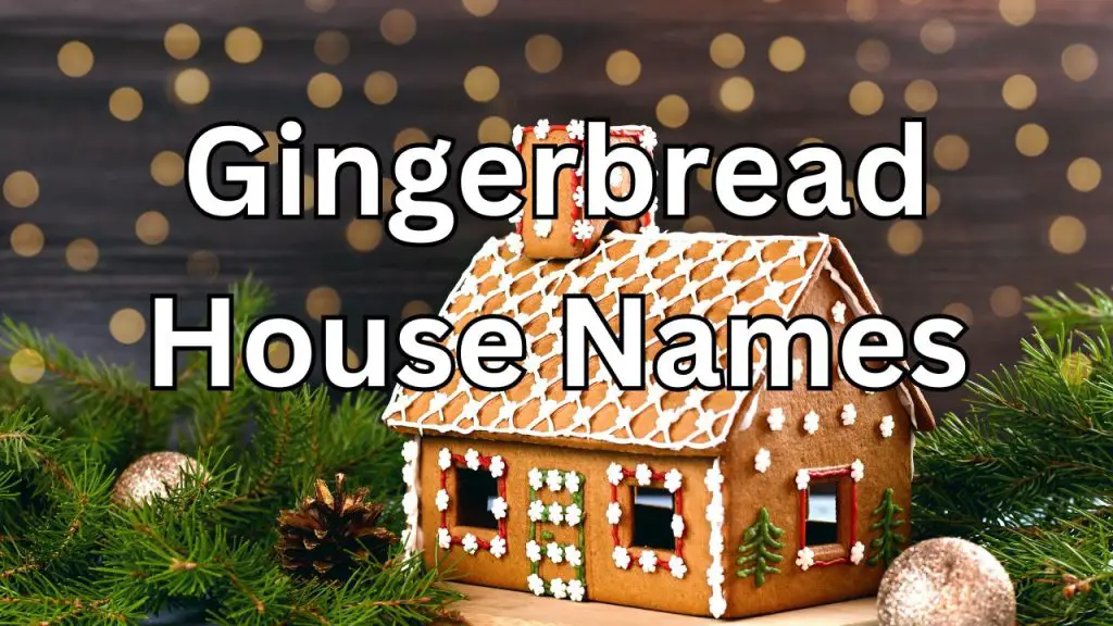 200+ Gingerbread House Names (Funny, Unique, Cute, and More!)