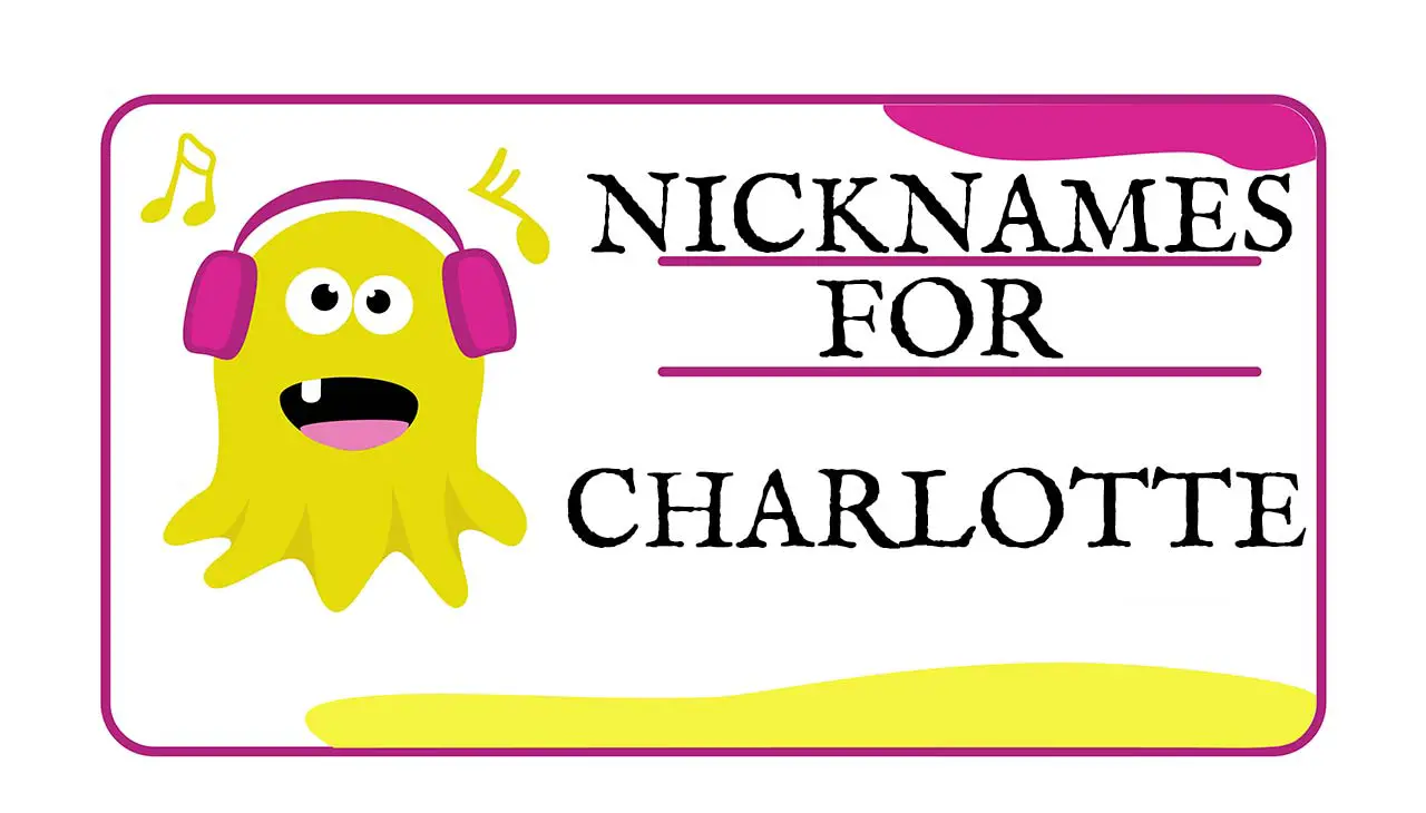 Nicknames for Charlotte (Traditional, Funny & Cute)