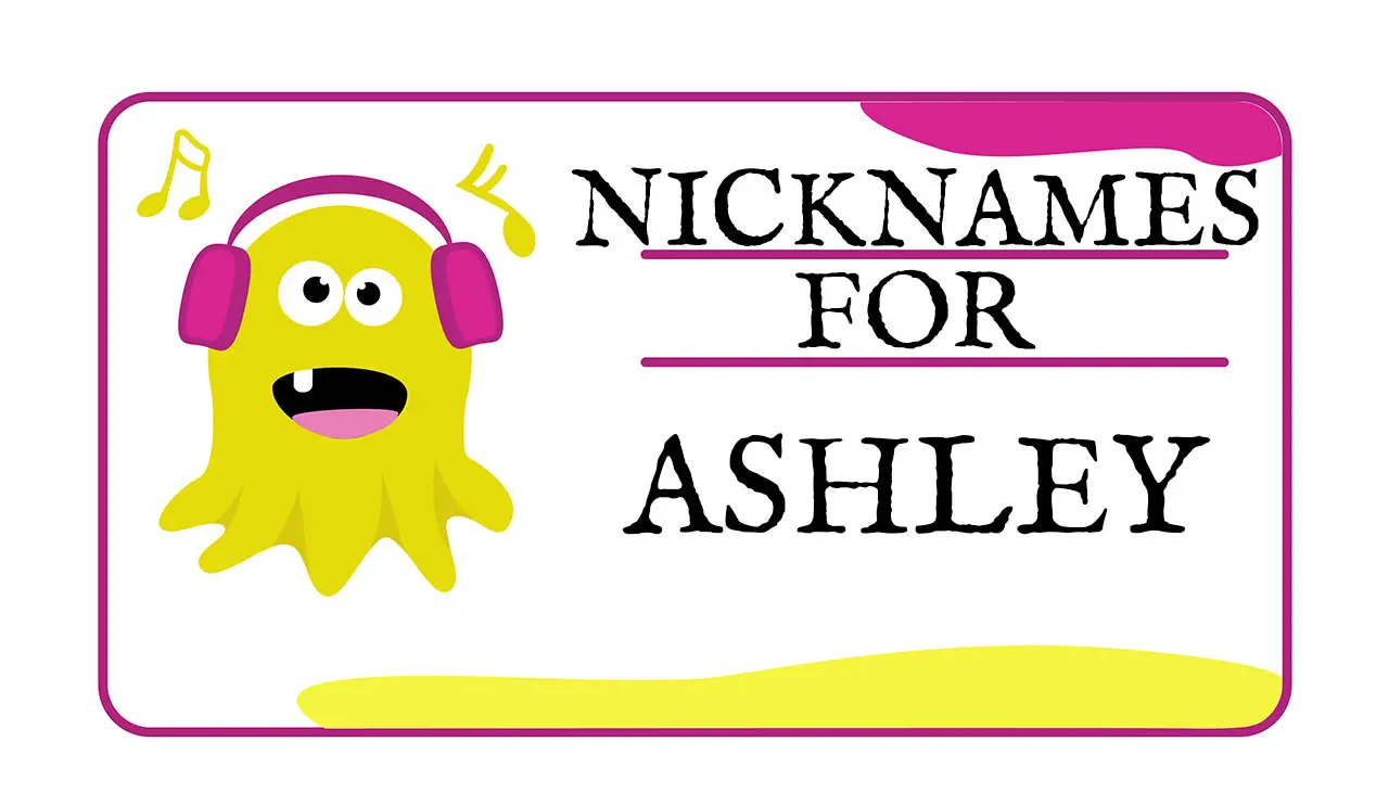 Nicknames for Ashley (Traditional, Funny & Cute)